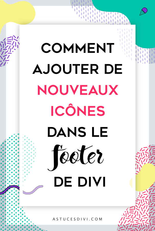 Comment ajouter des icônes dans le footer de Divi