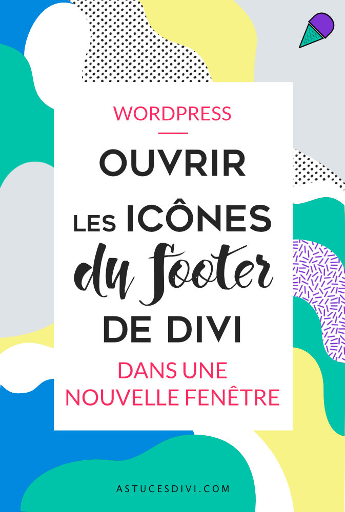 Comment ouvrir en target-blank les icônes placés dans le footer de Divi