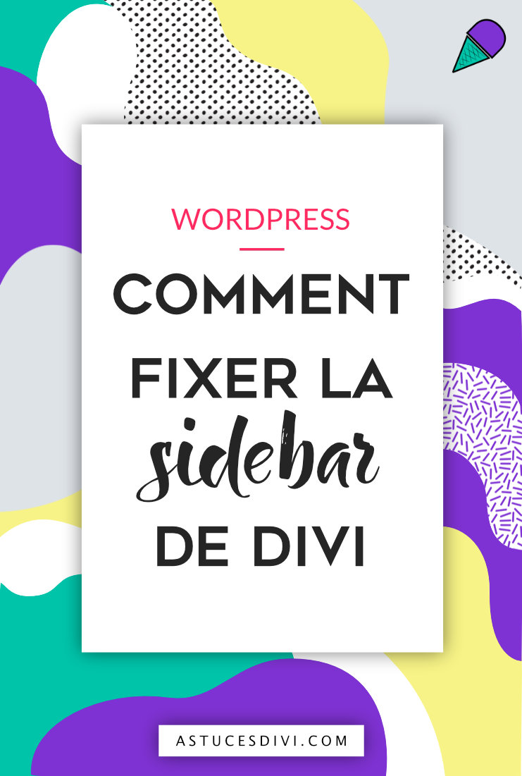 Comment fixer la sidebar de Divi