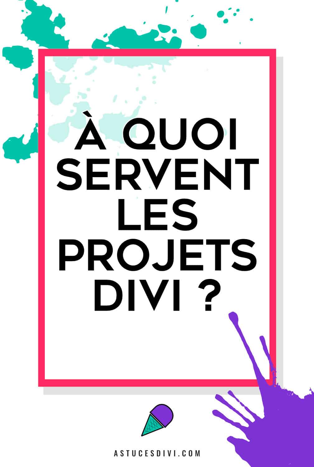 A Quoi Servent Projet Divi